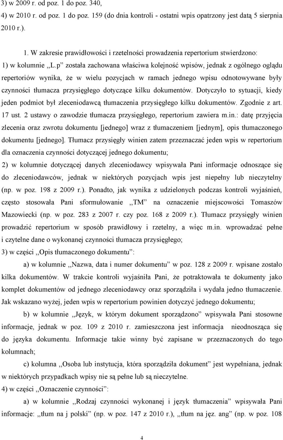 kilku dokumentów. Dotyczyło to sytuacji, kiedy jeden podmiot był zleceniodawcą tłumaczenia przysięgłego kilku dokumentów. Zgodnie z art. 17 ust.