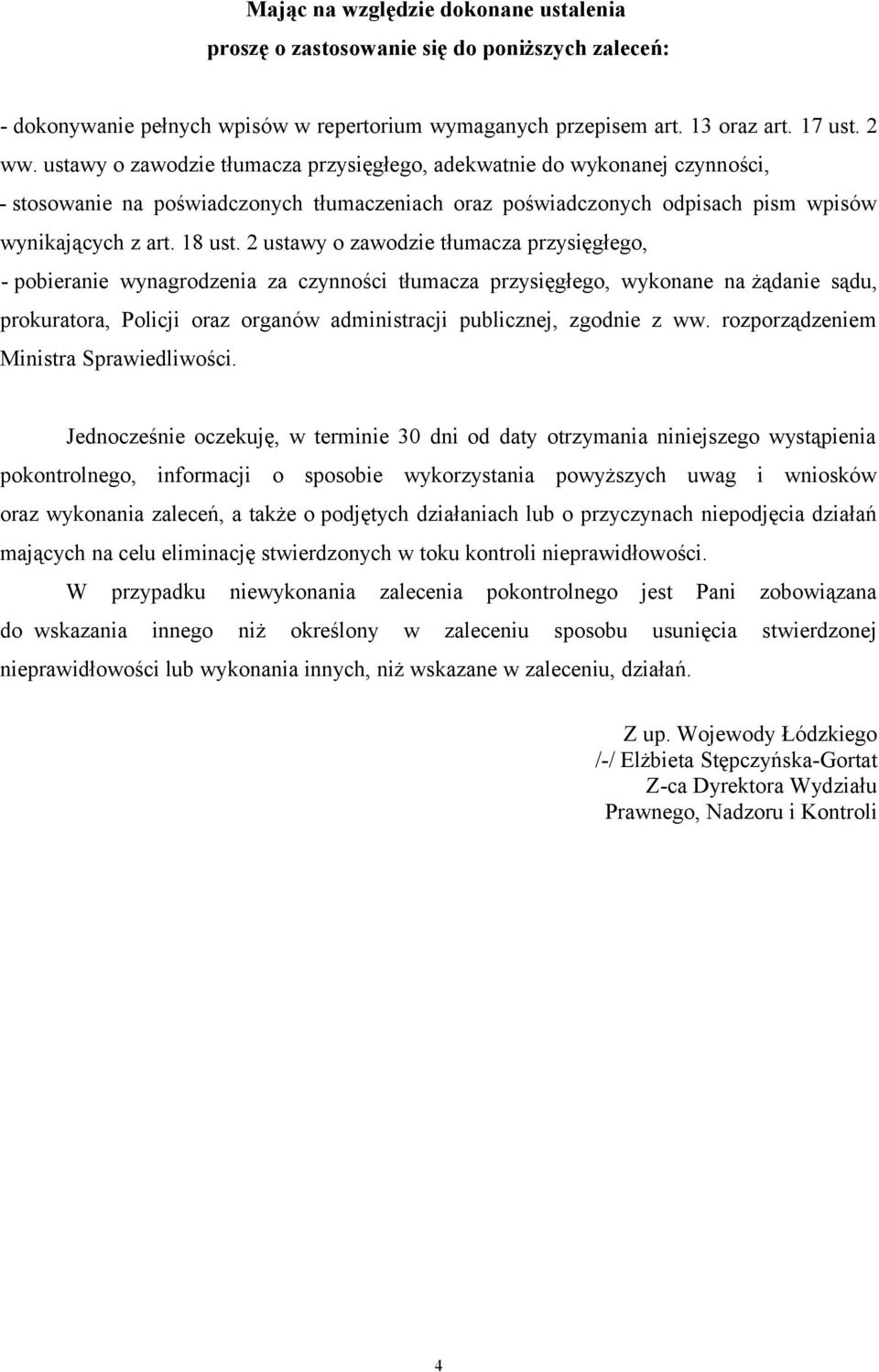 2 ustawy o zawodzie tłumacza przysięgłego, - pobieranie wynagrodzenia za czynności tłumacza przysięgłego, wykonane na żądanie sądu, prokuratora, Policji oraz organów administracji publicznej, zgodnie