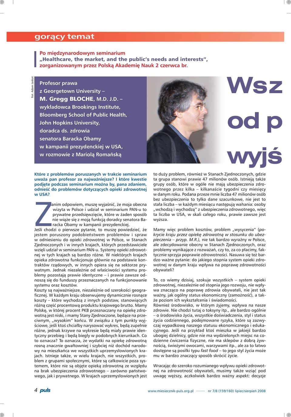 zdrowia senatora Baracka Obamy w kampanii prezydenckiej w USA, w rozmowie z Mariol¹ Romañsk¹ Wsz od p wyjœ Które z problemów poruszanych w trakcie seminarium uwa a pan profesor za najwa niejsze?