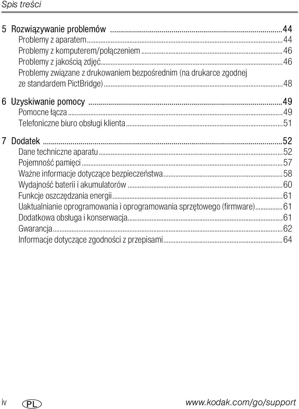 ..49 Telefoniczne biuro obsługi klienta...51 7 Dodatek...52 Dane techniczne aparatu...52 Pojemność pamięci...57 Ważne informacje dotyczące bezpieczeństwa.