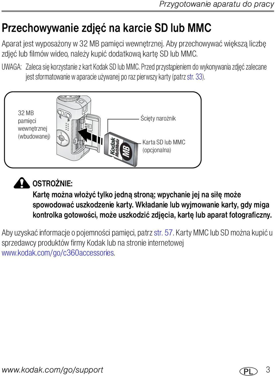 Przed przystąpieniem do wykonywania zdjęć zalecane jest sformatowanie w aparacie używanej po raz pierwszy karty (patrz str. 33).