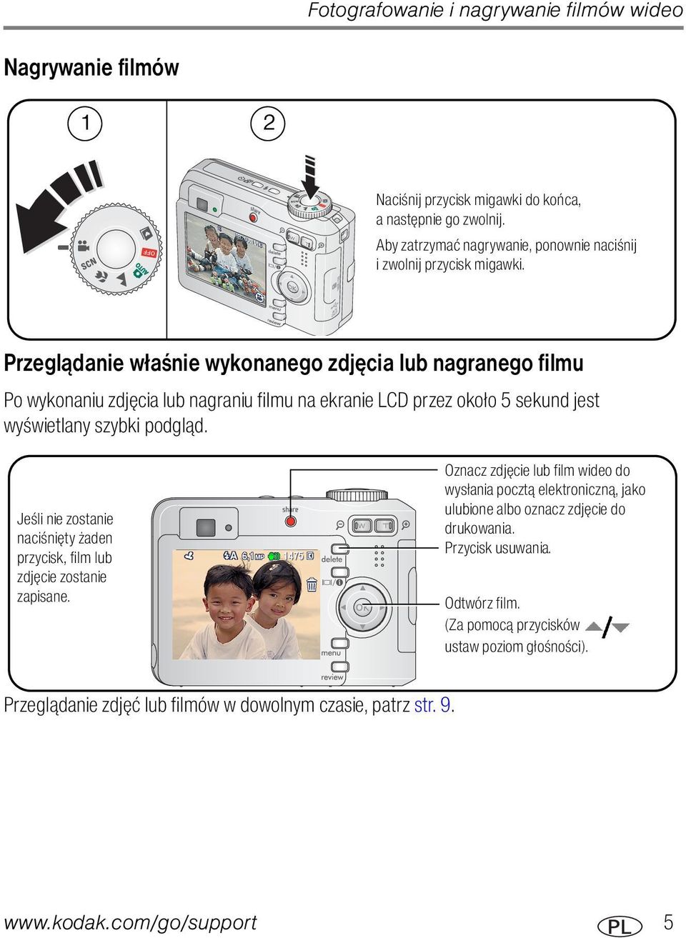 Przeglądanie właśnie wykonanego zdjęcia lub nagranego filmu Po wykonaniu zdjęcia lub nagraniu filmu na ekranie LCD przez około 5 sekund jest wyświetlany szybki podgląd.