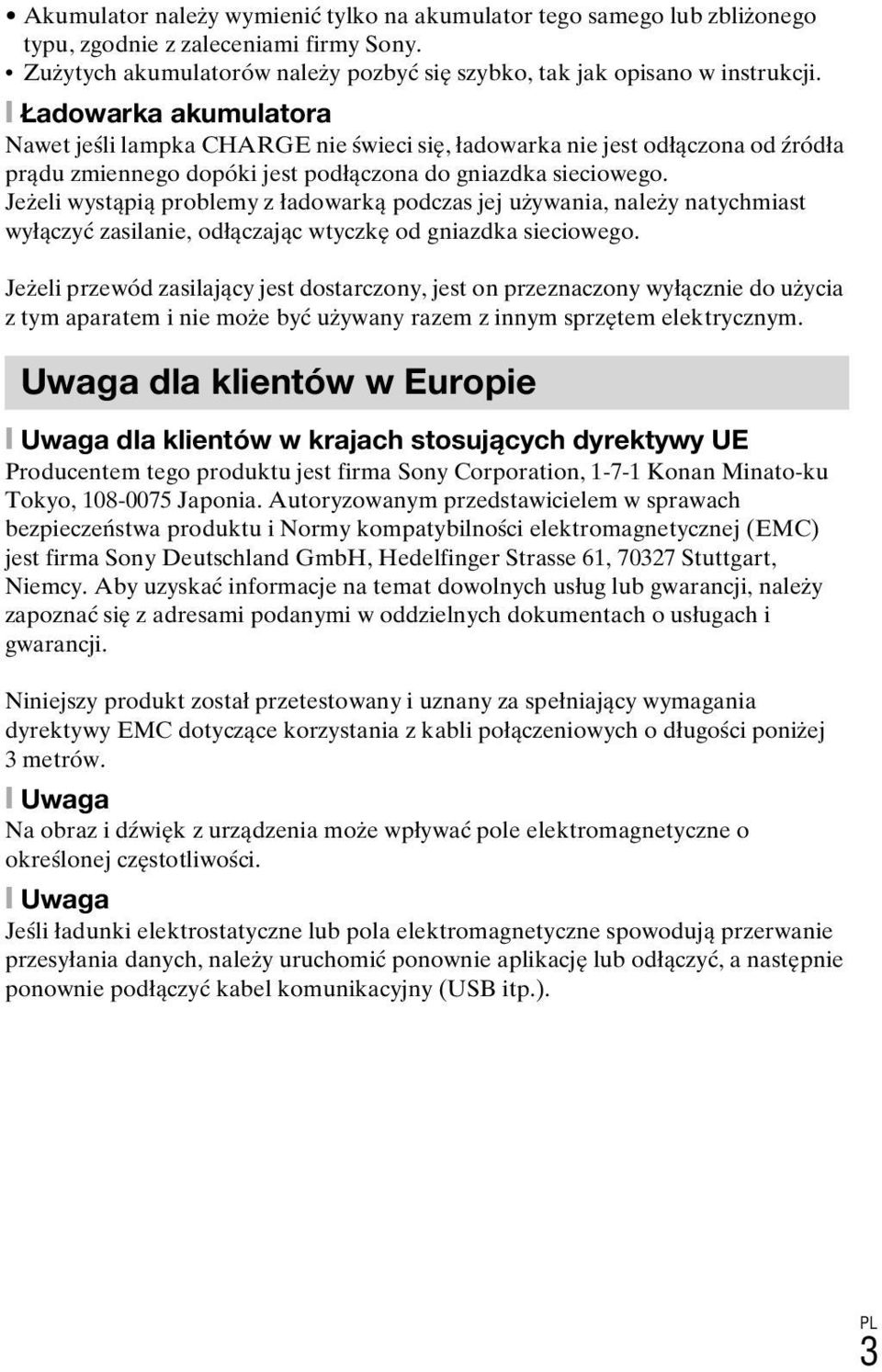 Jeżeli wystąpią problemy z ładowarką podczas jej używania, należy natychmiast wyłączyć zasilanie, odłączając wtyczkę od gniazdka sieciowego.