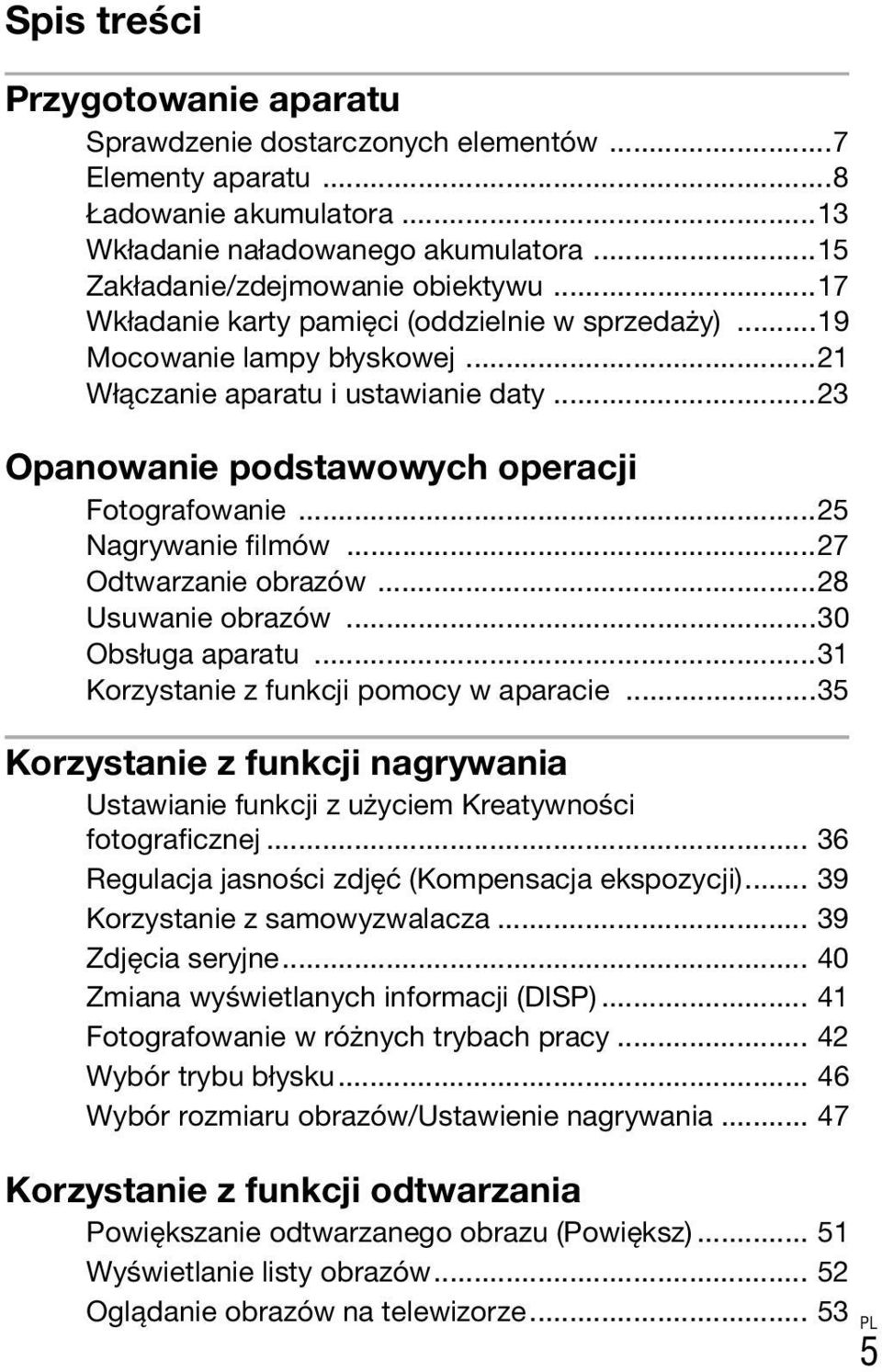..27 Odtwarzanie obrazów...28 Usuwanie obrazów...30 Obsługa aparatu...31 Korzystanie z funkcji pomocy w aparacie.