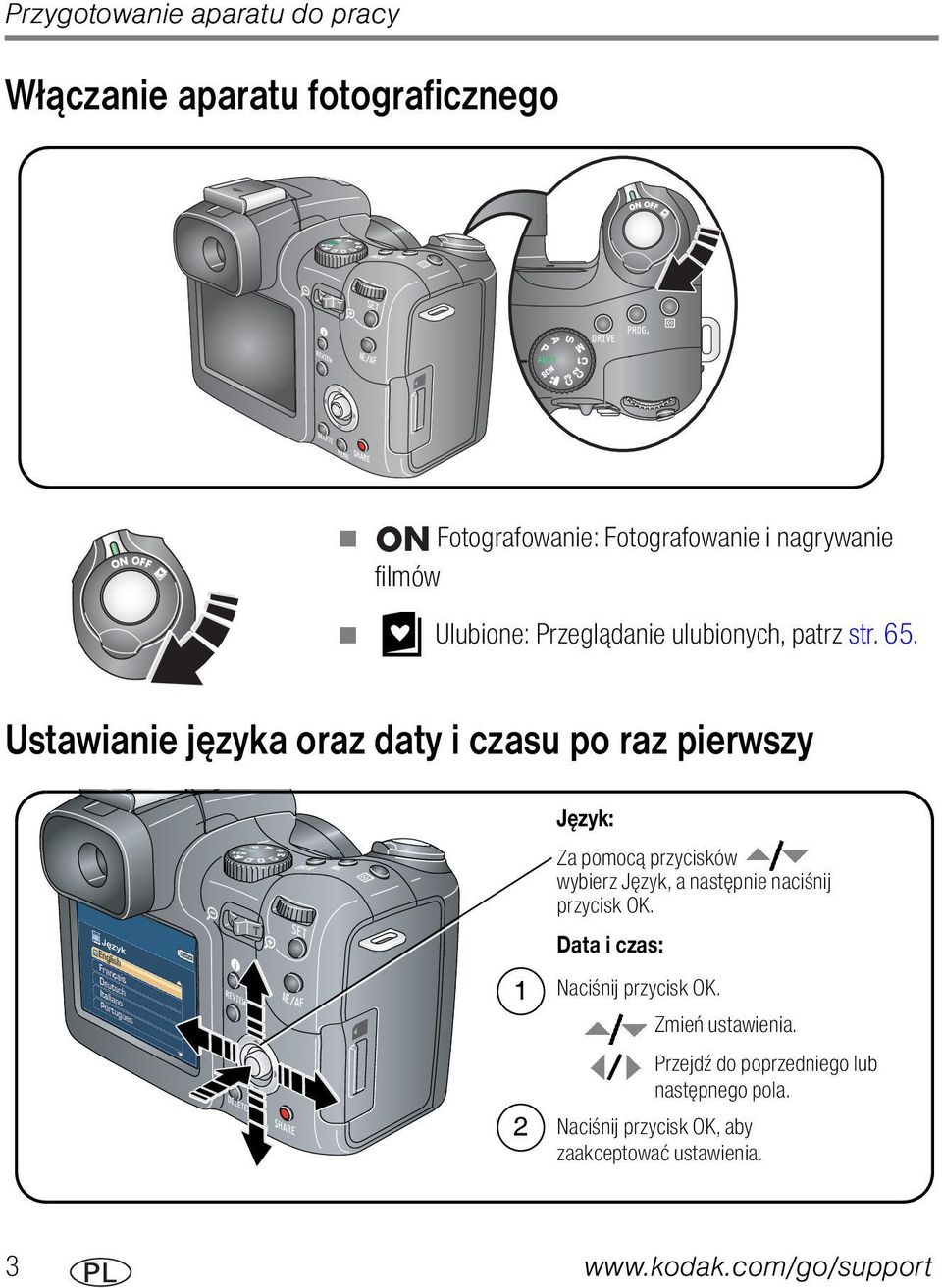 Ustawianie języka oraz daty i czasu po raz pierwszy 1 Język: Za pomocą przycisków wybierz Język, a następnie naciśnij