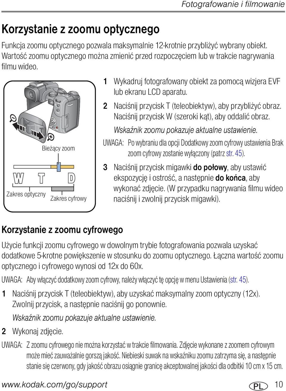 2 Naciśnij przycisk T (teleobiektyw), aby przybliżyć obraz. Naciśnij przycisk W (szeroki kąt), aby oddalić obraz. Wskaźnik zoomu pokazuje aktualne ustawienie.