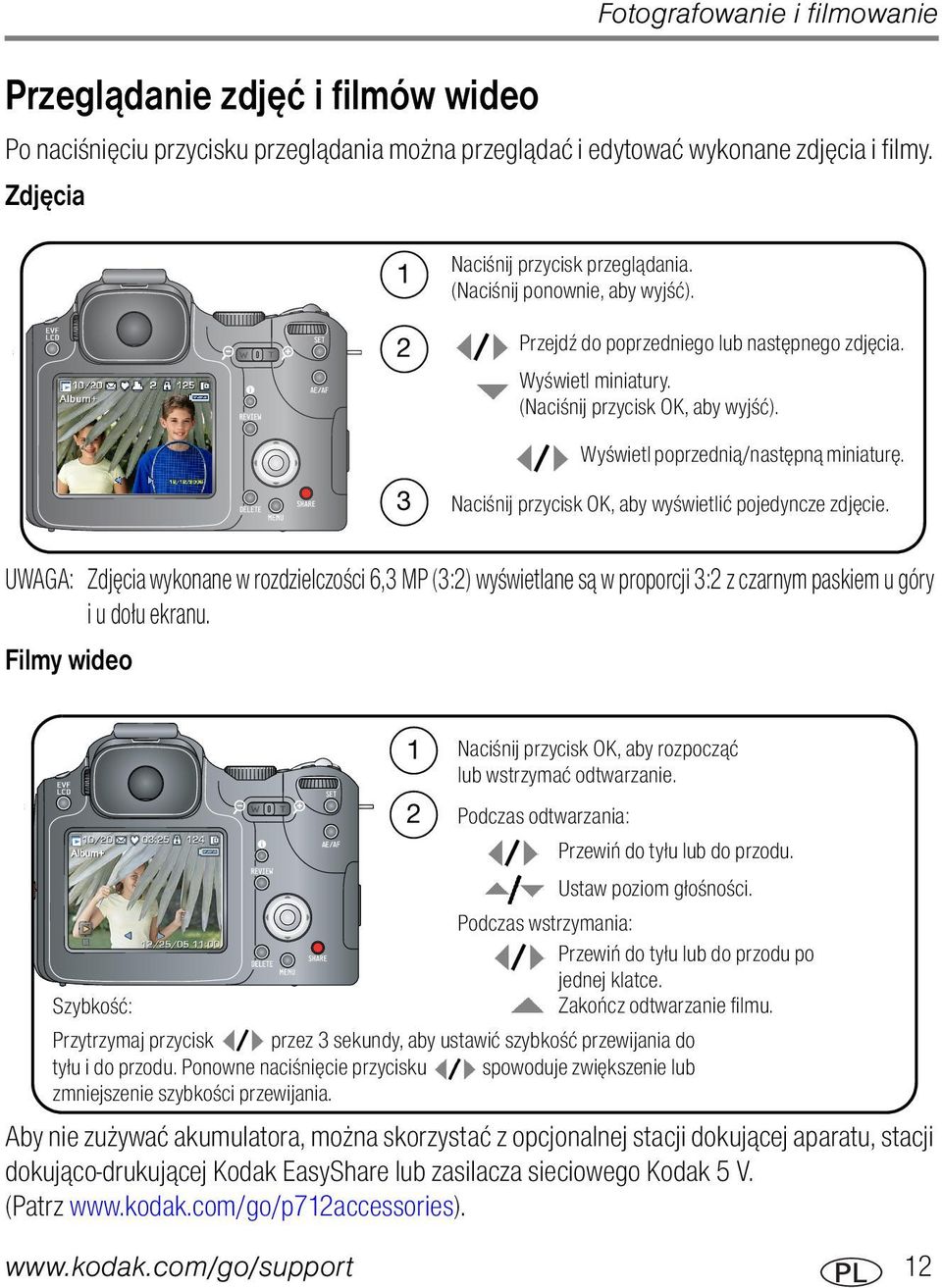 3 Naciśnij przycisk OK, aby wyświetlić pojedyncze zdjęcie. UWAGA: Zdjęcia wykonane w rozdzielczości 6,3 MP (3:2) wyświetlane są w proporcji 3:2 z czarnym paskiem u góry iu dołu ekranu.