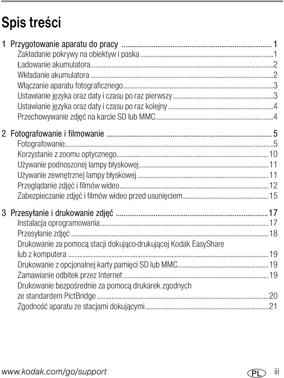 ..5 Fotografowanie...5 Korzystanie z zoomu optycznego...10 Używanie podnoszonej lampy błyskowej...11 Używanie zewnętrznej lampy błyskowej...11 Przeglądanie zdjęć i filmów wideo.