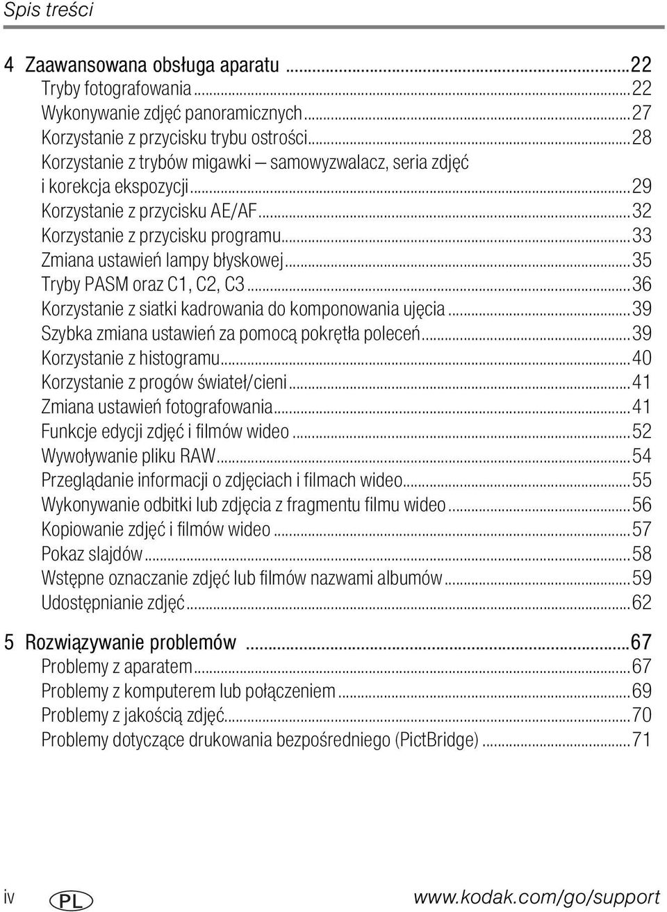 ..35 Tryby PASM oraz C1, C2, C3...36 Korzystanie z siatki kadrowania do komponowania ujęcia...39 Szybka zmiana ustawień za pomocą pokrętła poleceń...39 Korzystanie z histogramu.