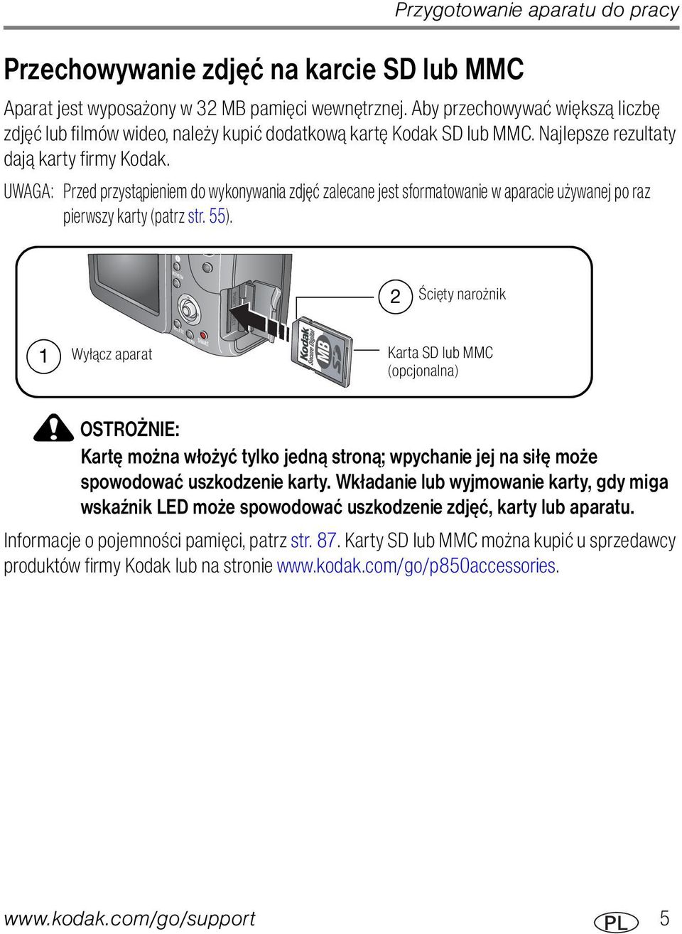 UWAGA: Przed przystąpieniem do wykonywania zdjęć zalecane jest sformatowanie w aparacie używanej po raz pierwszy karty (patrz str. 55).