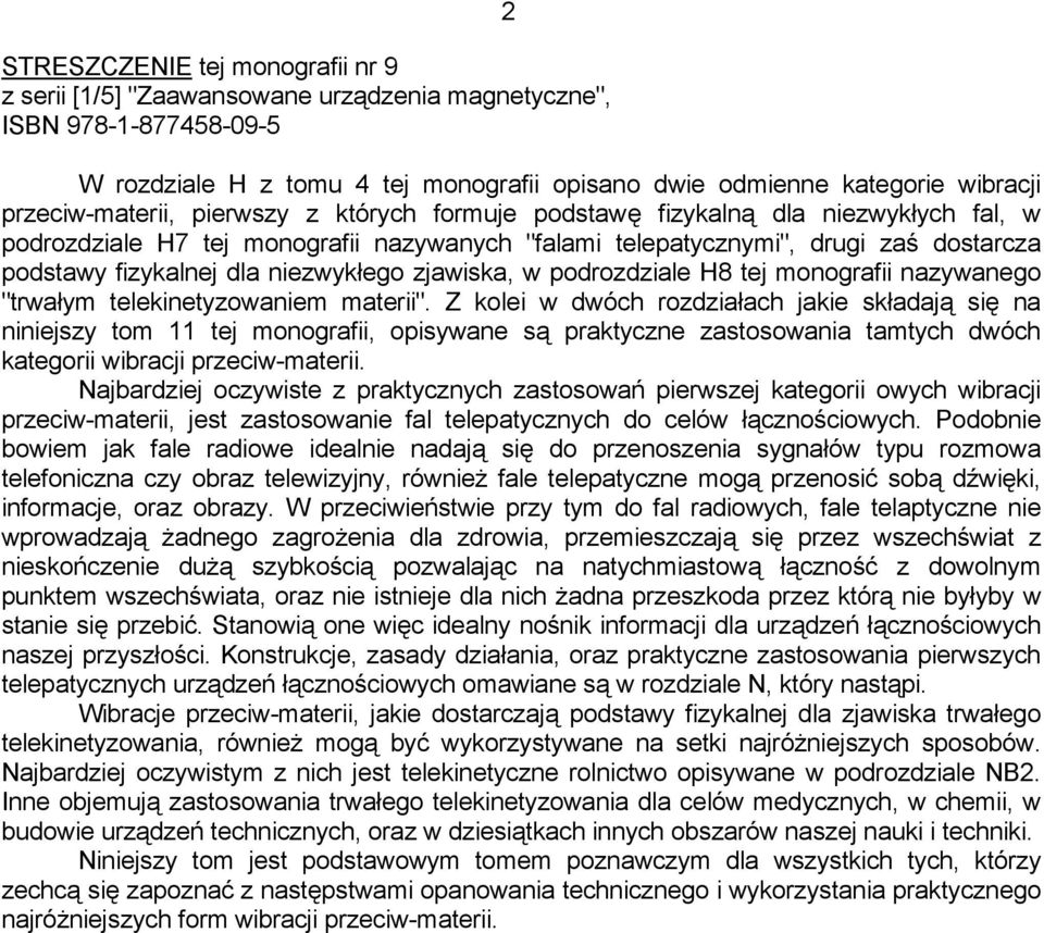 niezwykłego zjawiska, w podrozdziale H8 tej monografii nazywanego "trwałym telekinetyzowaniem materii".