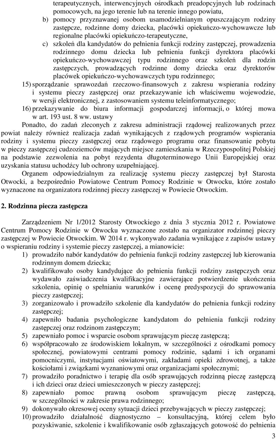 rodzinnego domu dziecka lub pełnienia funkcji dyrektora placówki opiekuńczo-wychowawczej typu rodzinnego oraz szkoleń dla rodzin zastępczych, prowadzących rodzinne domy dziecka oraz dyrektorów