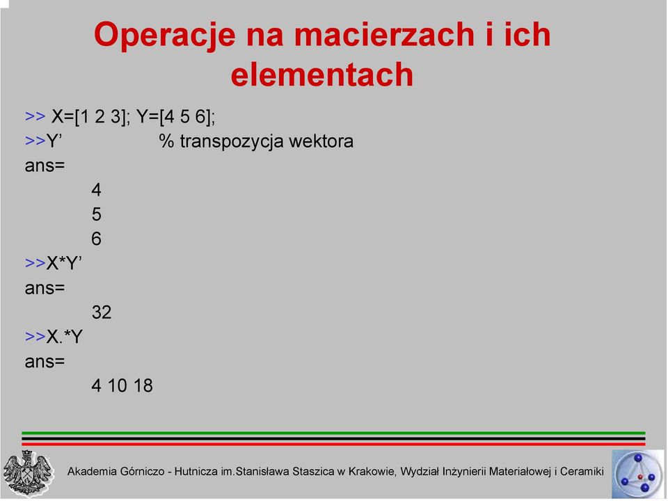 6]; >>Y % transpozycja wektora