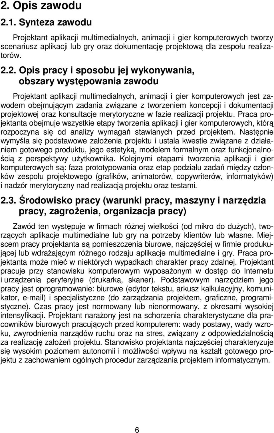 i dokumentacji projektowej oraz konsultacje merytoryczne w fazie realizacji projektu.