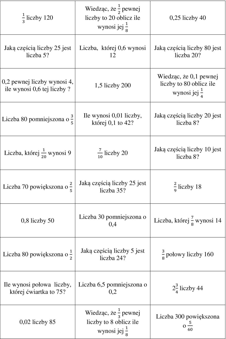 Jaką częścią liczby 20 jest liczba 8? Liczba, której wynosi 9 liczby 20 Jaką częścią liczby 10 jest liczba 8? Liczba 70 powiększona o Jaką częścią liczby 25 jest liczba 35?