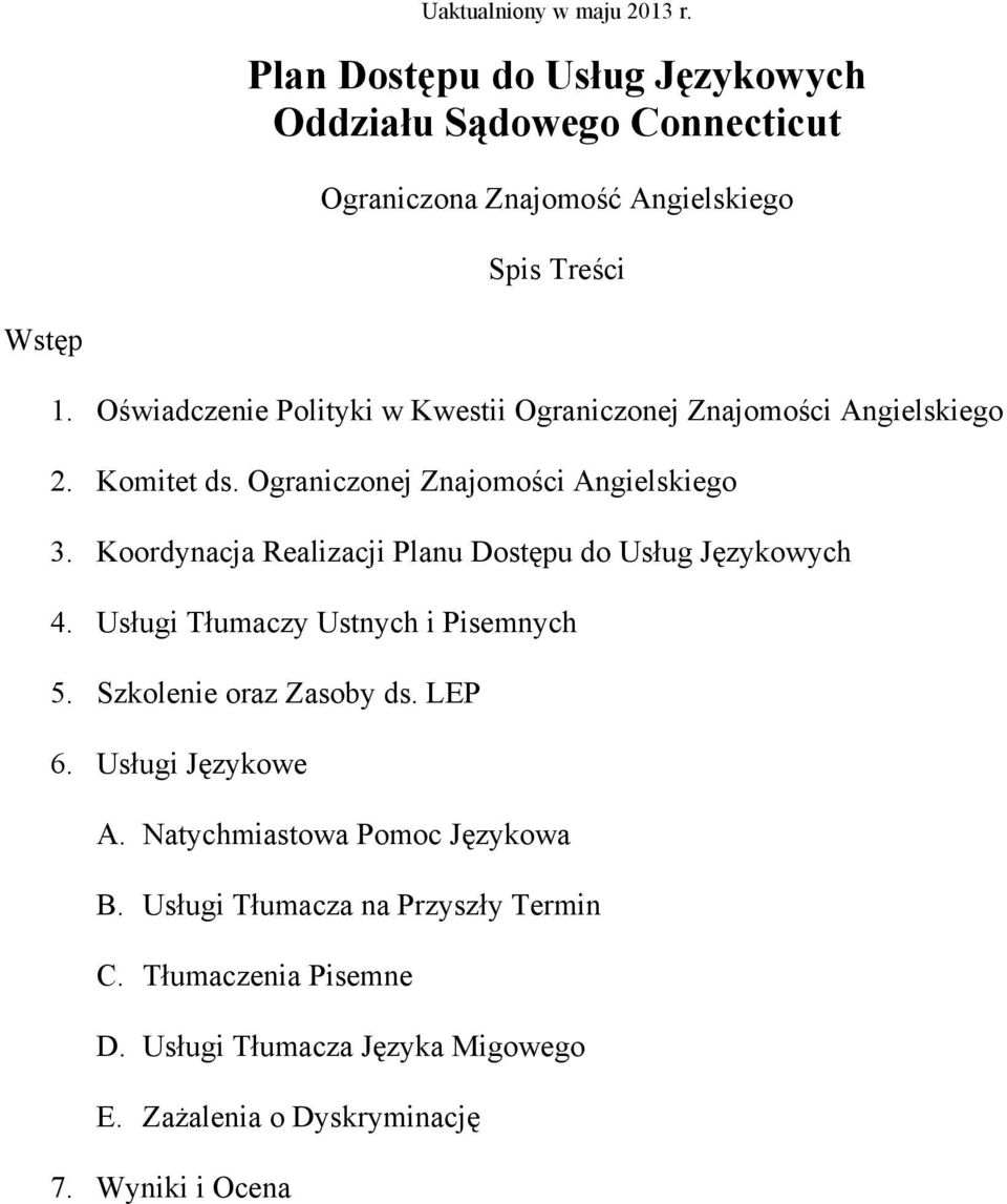 Koordynacja Realizacji Planu Dostępu do Usług Językowych 4. Usługi Tłumaczy Ustnych i Pisemnych 5. Szkolenie oraz Zasoby ds. LEP 6.