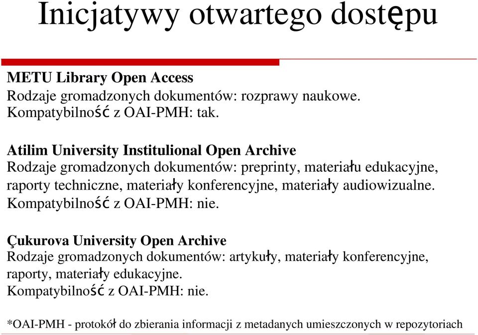 konferencyjne, materiały audiowizualne. Kompatybilność z OAI-PMH: nie.