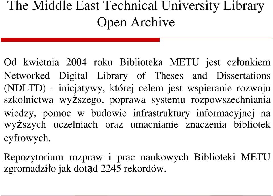 wyższego, poprawa systemu rozpowszechniania wiedzy, pomoc w budowie infrastruktury informacyjnej na wyższych uczelniach