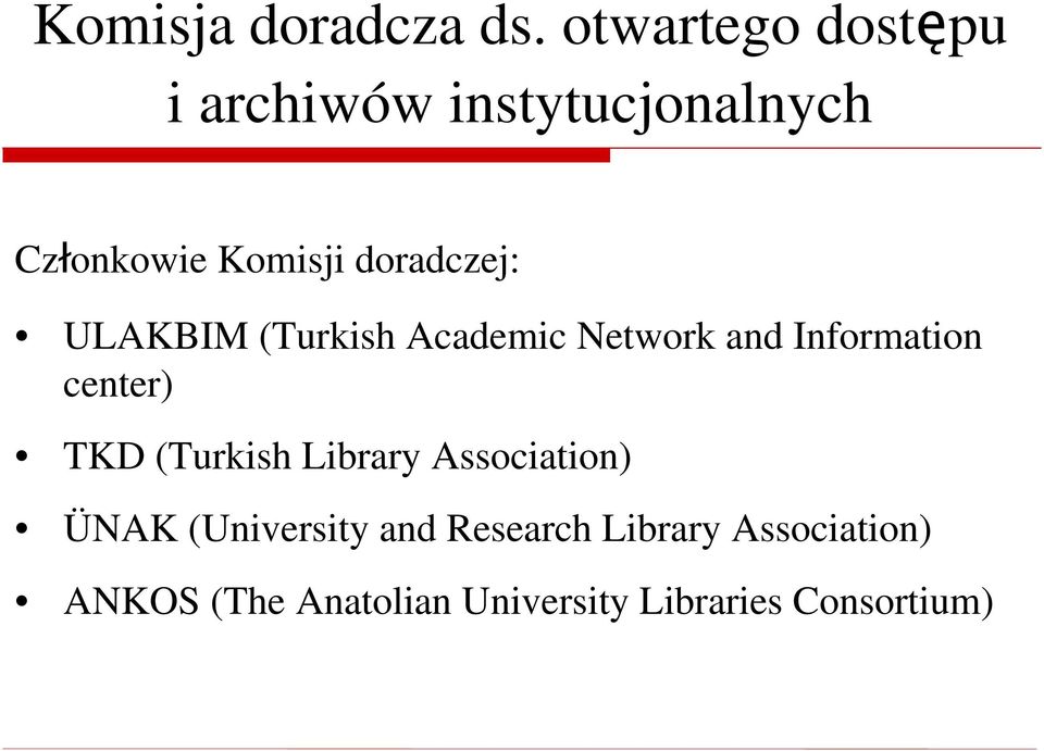 doradczej: ULAKBIM (Turkish Academic Network and Information center) TKD