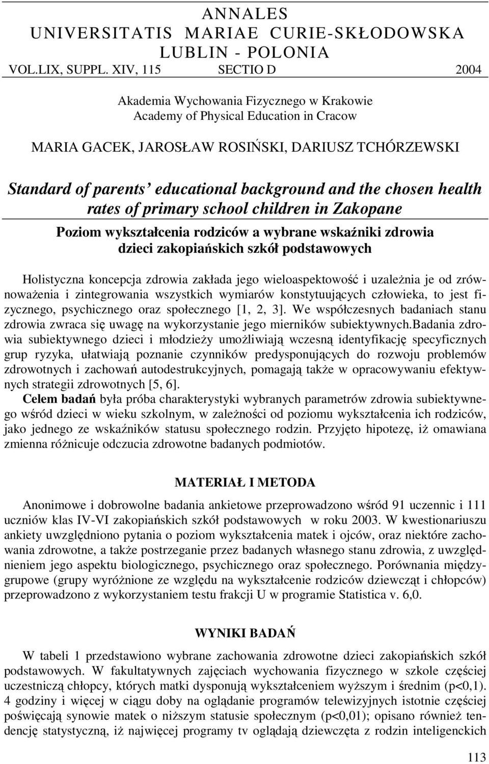 and the chosen health rates of primary school children in Zakopane Poziom wykształcenia rodziców a wybrane wskaźniki zdrowia dzieci zakopiańskich szkół podstawowych Holistyczna koncepcja zdrowia