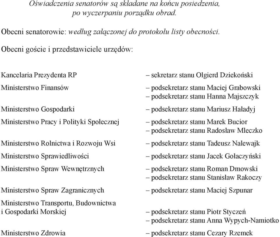 Ministerstwo Sprawiedliwości Ministerstwo Spraw Wewnętrznych Ministerstwo Spraw Zagranicznych Ministerstwo Transportu, Budownictwa i Gospodarki Morskiej Ministerstwo Zdrowia sekretarz stanu Olgierd