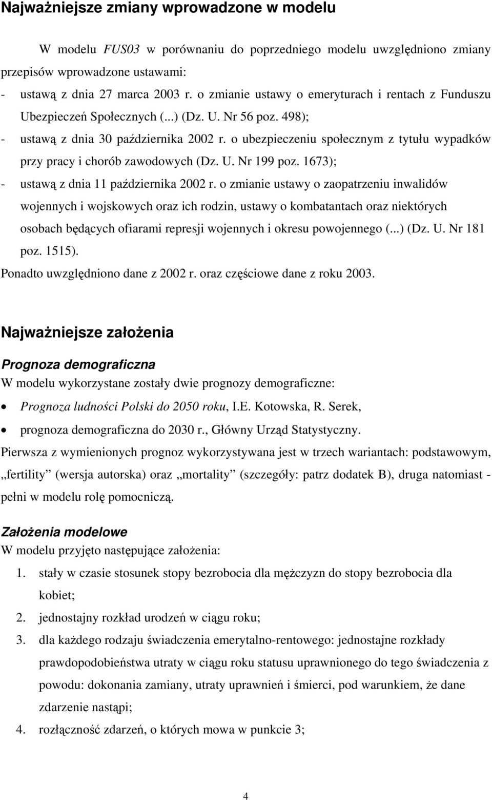 o ubezpieczeniu społecznym z tytułu wypadków przy pracy i chorób zawodowych (Dz. U. Nr 199 poz. 1673); - ustawą z dnia 11 października 2002 r.