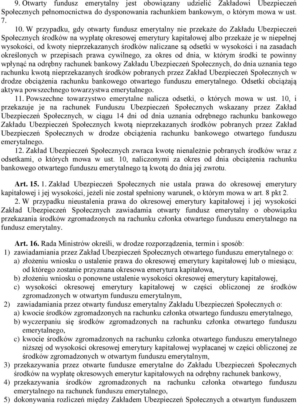 nieprzekazanych środków naliczane są odsetki w wysokości i na zasadach określonych w przepisach prawa cywilnego, za okres od dnia, w którym środki te powinny wpłynąć na odrębny rachunek bankowy