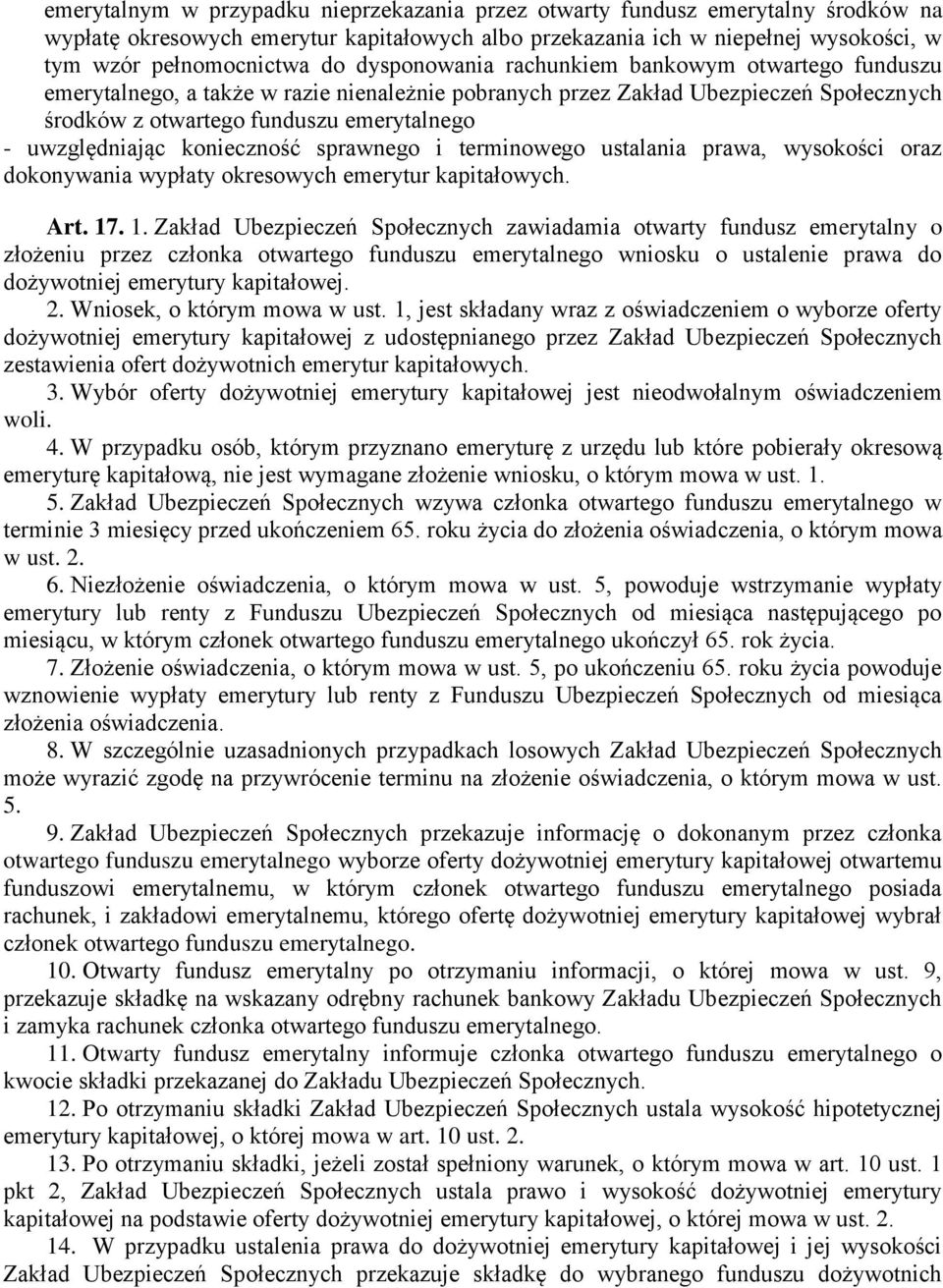 konieczność sprawnego i terminowego ustalania prawa, wysokości oraz dokonywania wypłaty okresowych emerytur kapitałowych. Art. 17