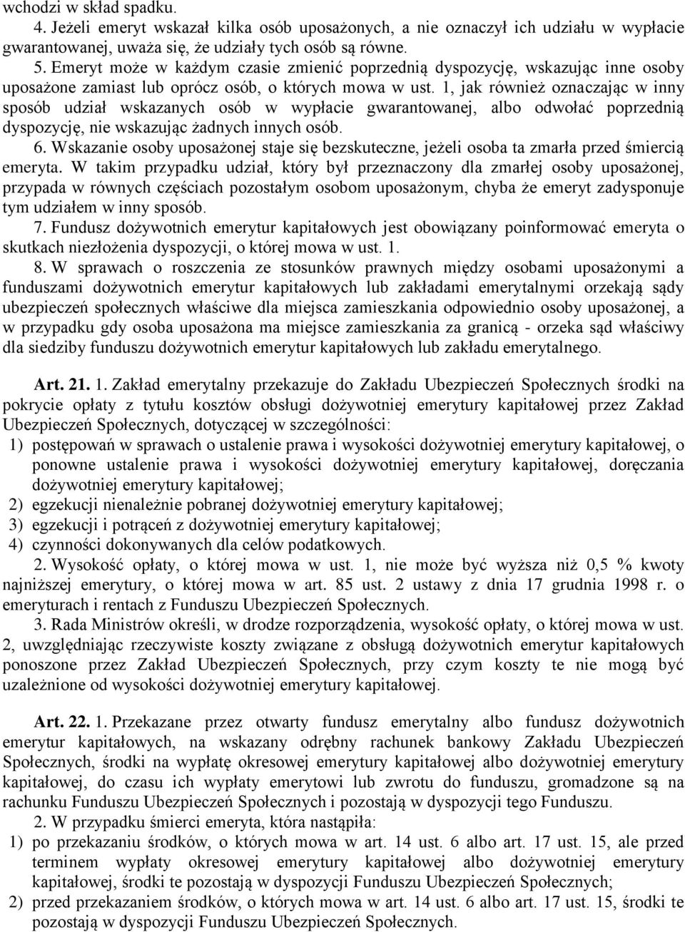 1, jak również oznaczając w inny sposób udział wskazanych osób w wypłacie gwarantowanej, albo odwołać poprzednią dyspozycję, nie wskazując żadnych innych osób. 6.