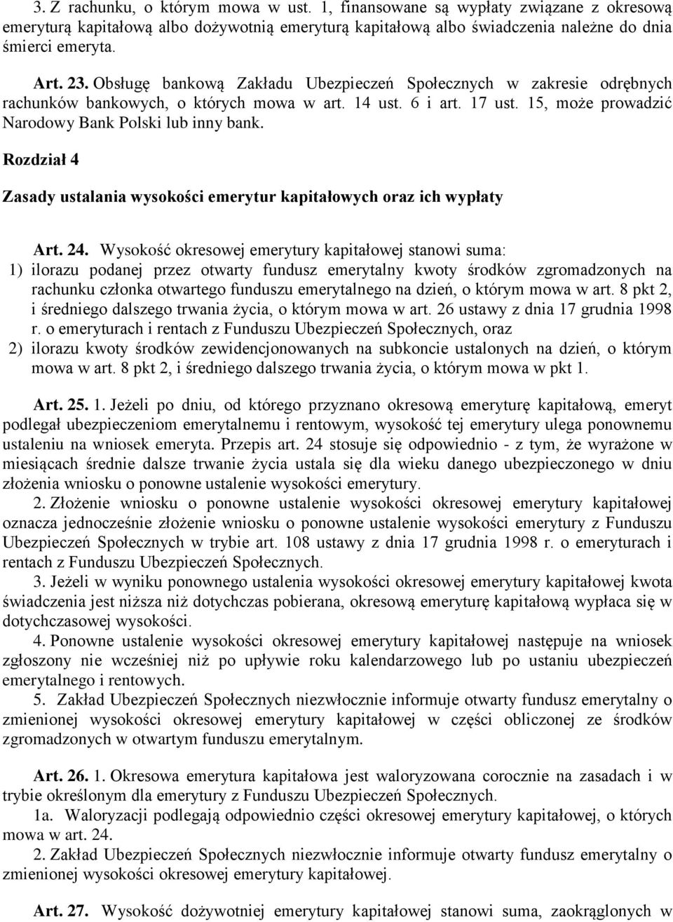 Rozdział 4 Zasady ustalania wysokości emerytur kapitałowych oraz ich wypłaty Art. 24.