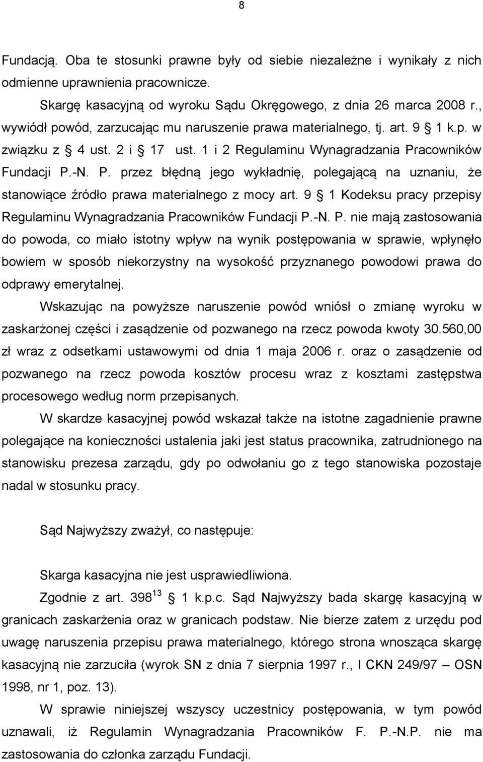 acowników Fundacji P.-N. P. przez błędną jego wykładnię, polegającą na uznaniu, że stanowiące źródło prawa materialnego z mocy art.