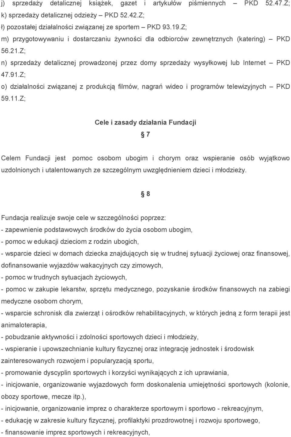 Z; o) działalności związanej z produkcją filmów, nagrań wideo i programów telewizyjnych PKD 59.11.