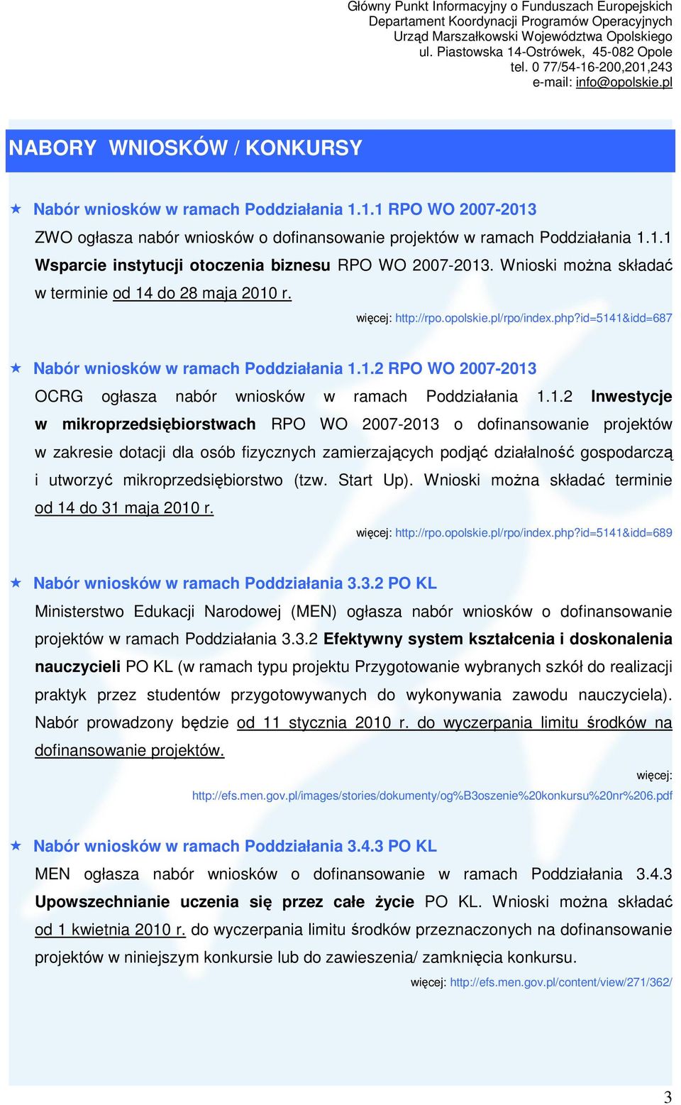 1.2 Inwestycje w mikroprzedsiębiorstwach RPO WO 2007-2013 o dofinansowanie projektów w zakresie dotacji dla osób fizycznych zamierzających podjąć działalność gospodarczą i utworzyć