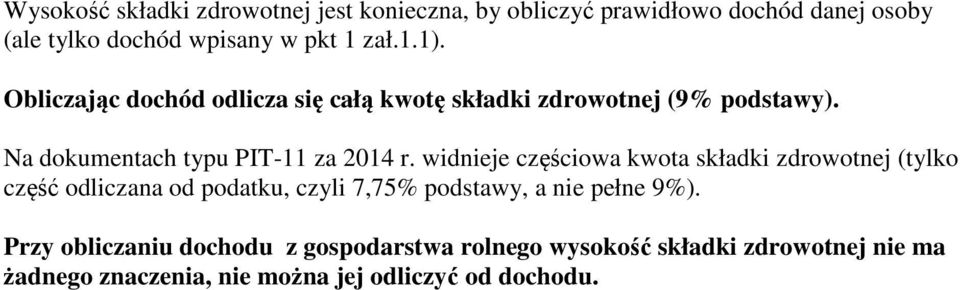 widnieje częściowa kwota składki zdrowotnej (tylko część odliczana od podatku, czyli 7,75% podstawy, a nie pełne 9%).