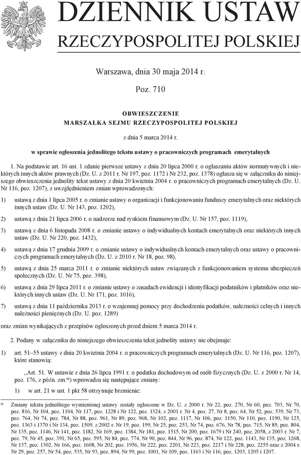 o ogłaszaniu aktów normatywnych i niektórych innych aktów prawnych (Dz. U. z 2011 r. Nr 197, poz. 1172 i Nr 232, poz.