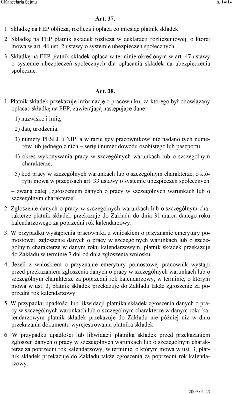 47 ustawy o systemie ubezpieczeń społecznych dla opłacania składek na ubezpieczenia społeczne. Art. 38. 1.