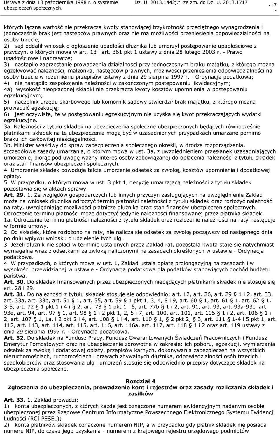 Prawo upadłościowe i naprawcze; 3) nastąpiło zaprzestanie prowadzenia działalności przy jednoczesnym braku majątku, z którego można egzekwować należności, małżonka, następców prawnych, możliwości