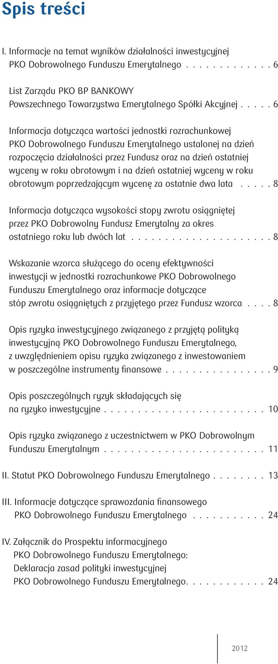 obrotowym i na dzień ostatniej wyceny w roku obrotowym poprzedzającym wycenę za ostatnie dwa lata.