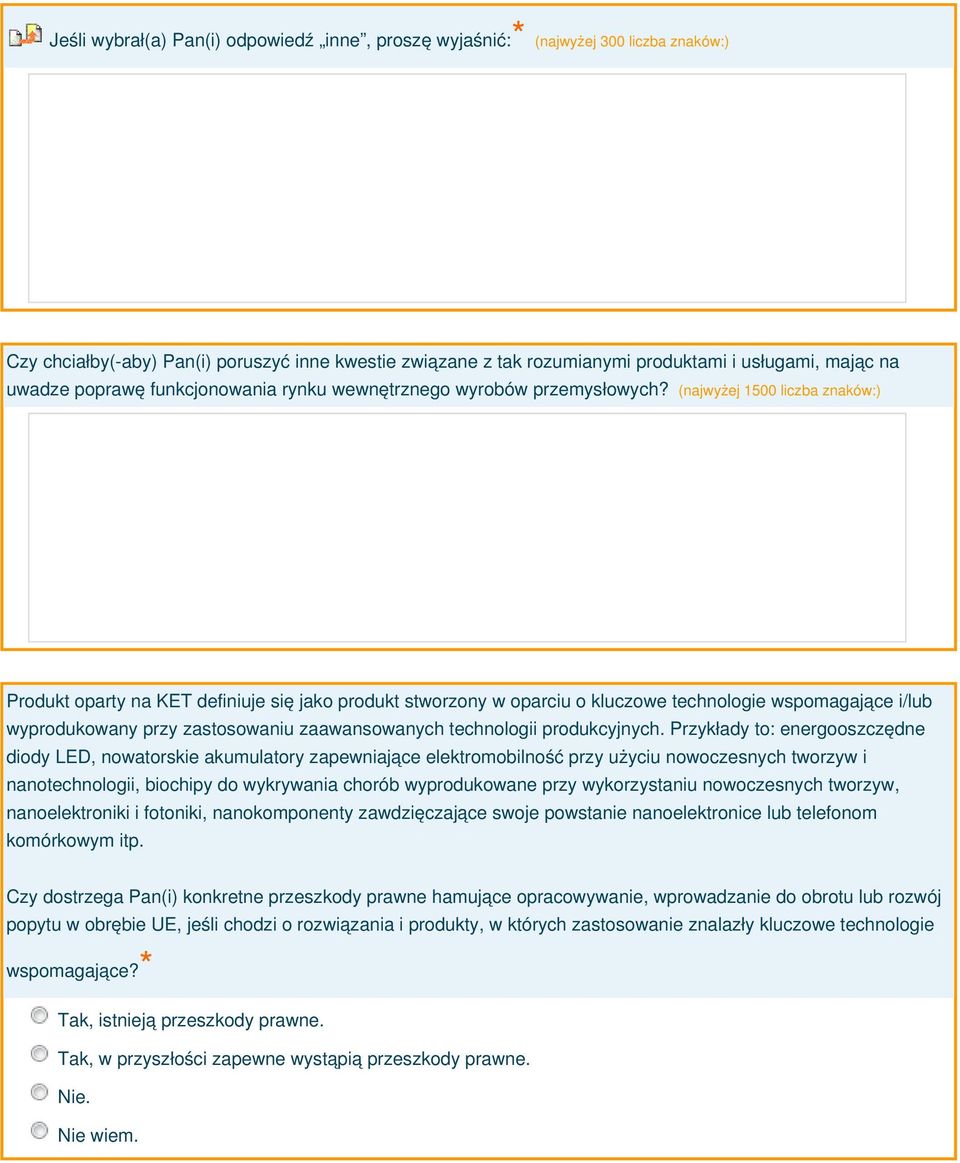 (najwyżej 1500 liczba znaków:) Produkt oparty na KET definiuje się jako produkt stworzony w oparciu o kluczowe technologie wspomagające i/lub wyprodukowany przy zastosowaniu zaawansowanych