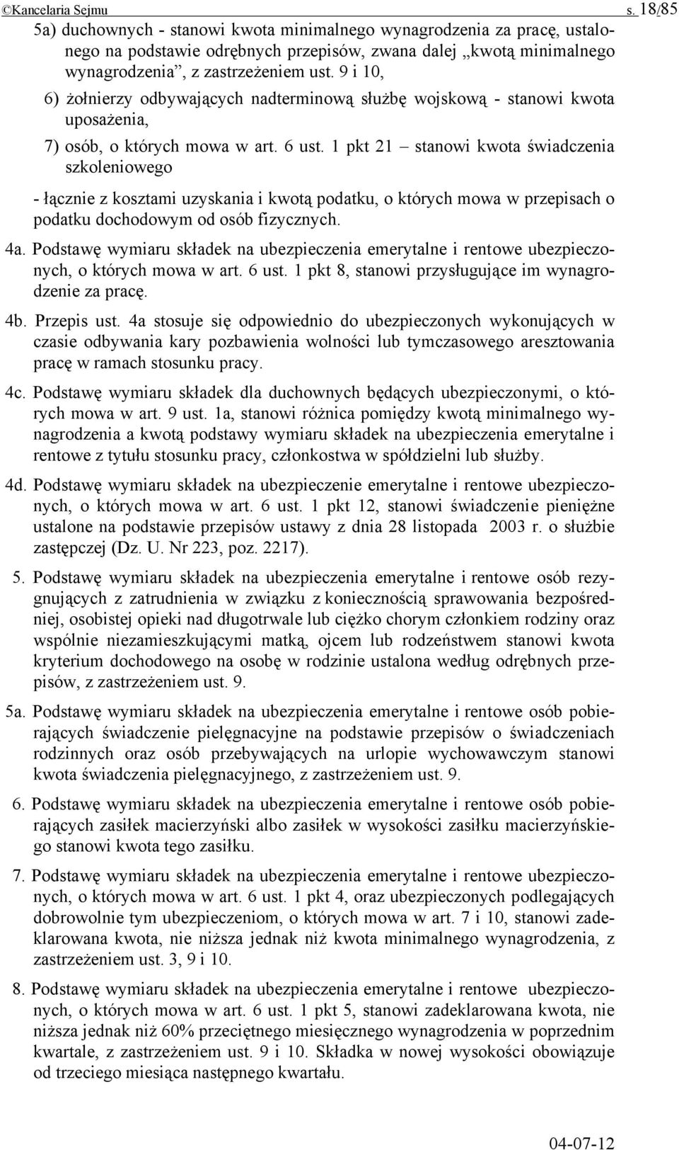 9 i 10, 6) żołnierzy odbywających nadterminową służbę wojskową - stanowi kwota uposażenia, 7) osób, o których mowa w art. 6 ust.