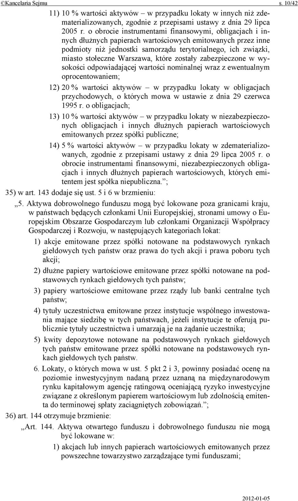 Warszawa, które zostały zabezpieczone w wysokości odpowiadającej wartości nominalnej wraz z ewentualnym oprocentowaniem; 12) 20 % wartości aktywów w przypadku lokaty w obligacjach przychodowych, o