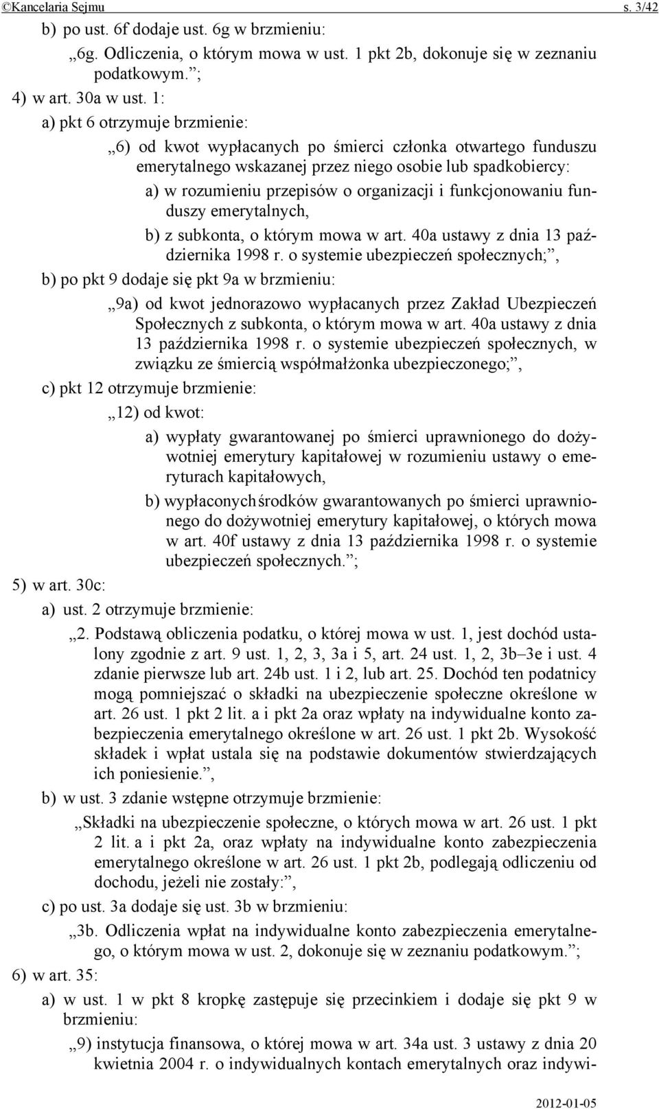 funkcjonowaniu funduszy emerytalnych, b) z subkonta, o którym mowa w art. 40a ustawy z dnia 13 października 1998 r.