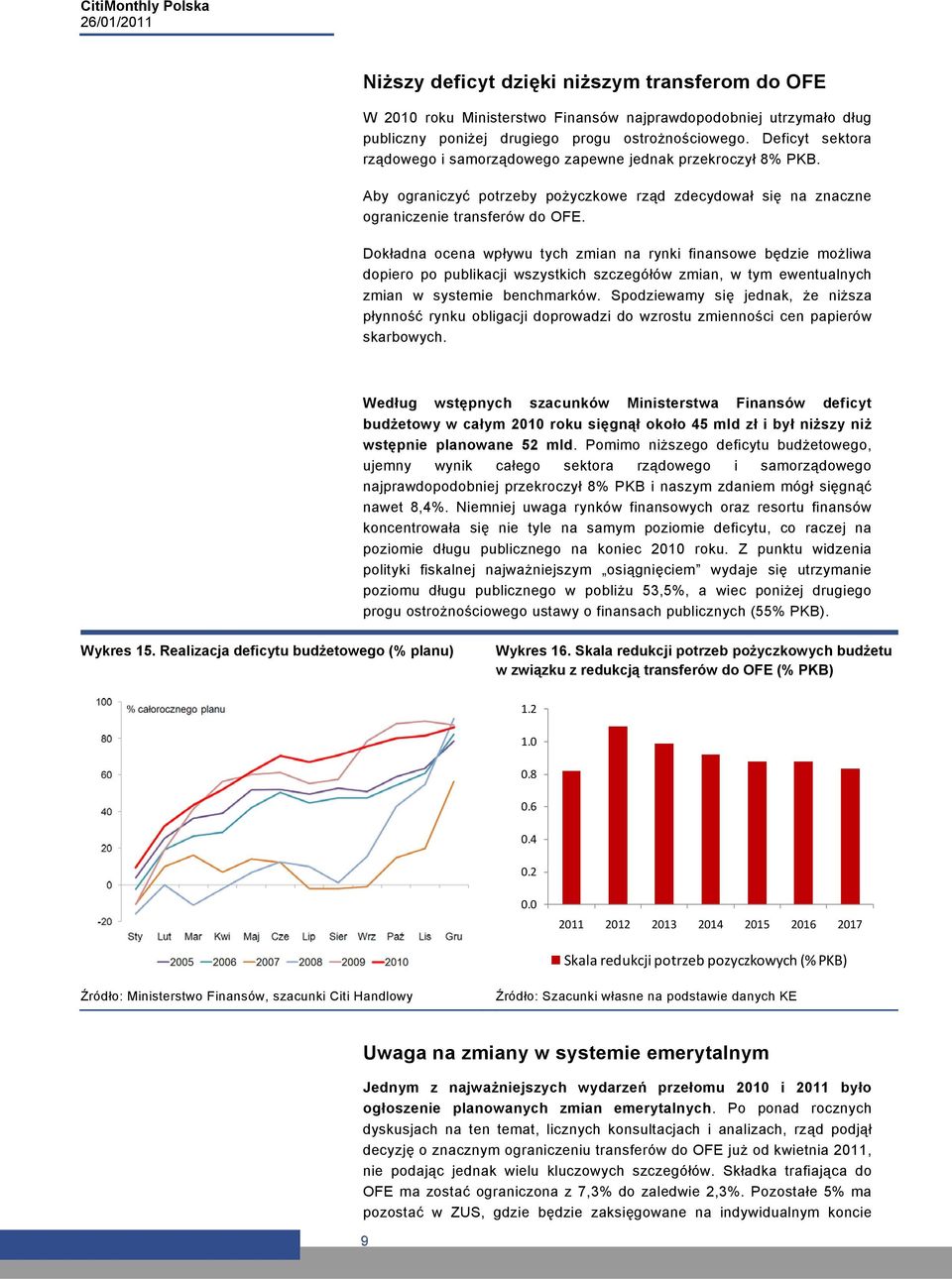 Dokładna ocena wpływu tych zmian na rynki finansowe będzie możliwa dopiero po publikacji wszystkich szczegółów zmian, w tym ewentualnych zmian w systemie benchmarków.