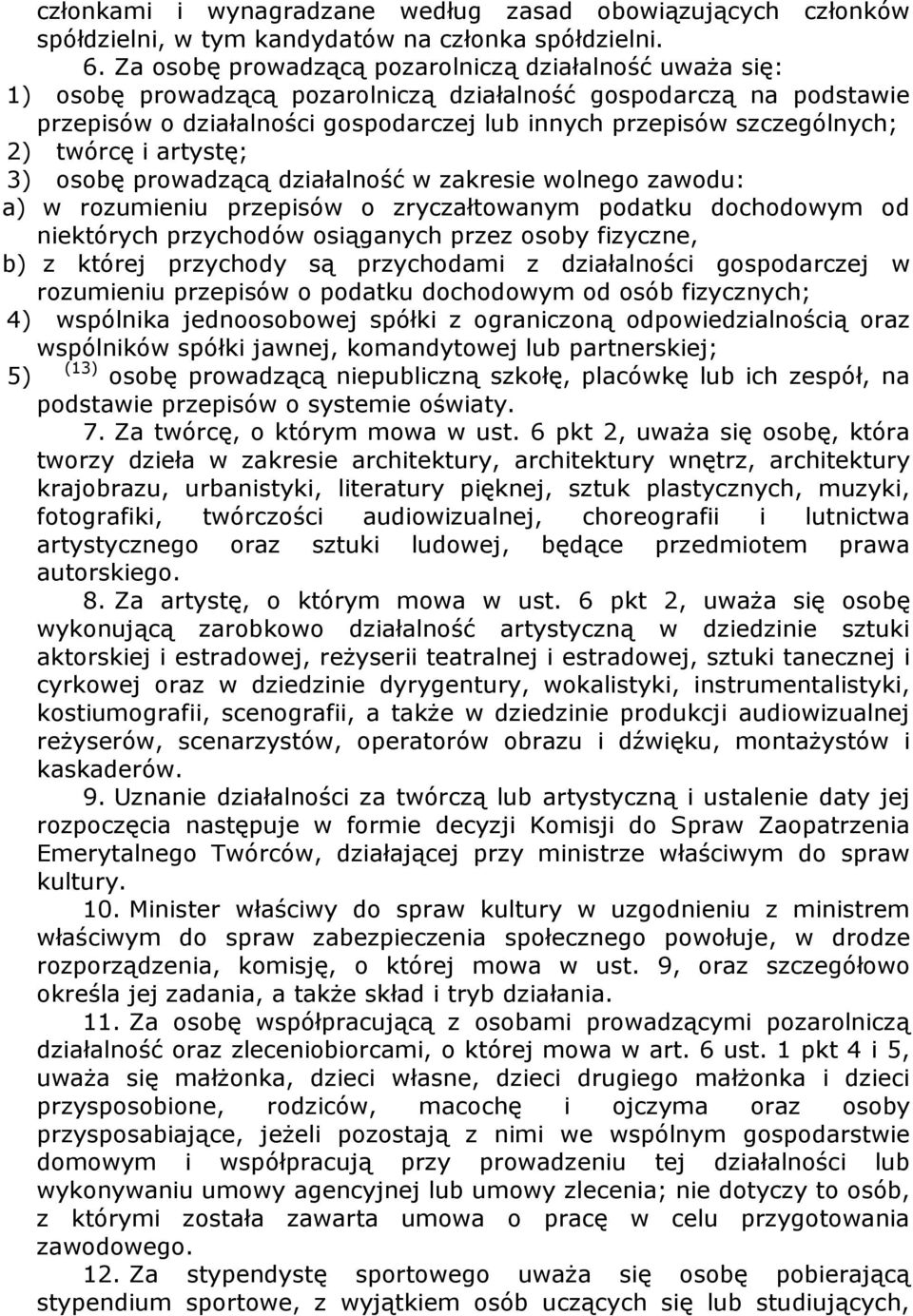 2) twórcę i artystę; 3) osobę prowadzącą działalność w zakresie wolnego zawodu: a) w rozumieniu przepisów o zryczałtowanym podatku dochodowym od niektórych przychodów osiąganych przez osoby fizyczne,