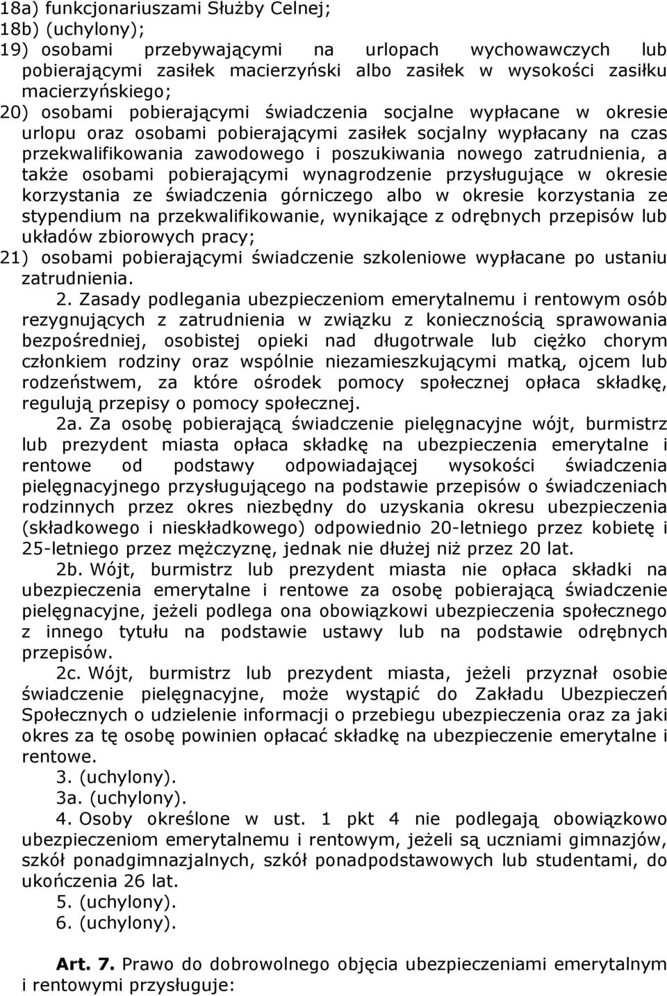 zatrudnienia, a takŝe osobami pobierającymi wynagrodzenie przysługujące w okresie korzystania ze świadczenia górniczego albo w okresie korzystania ze stypendium na przekwalifikowanie, wynikające z