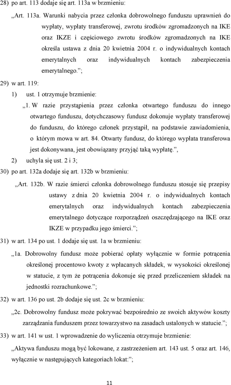 Warunki nabycia przez członka dobrowolnego funduszu uprawnień do wypłaty, wypłaty transferowej, zwrotu środków zgromadzonych na IKE oraz IKZE i częściowego zwrotu środków zgromadzonych na IKE określa