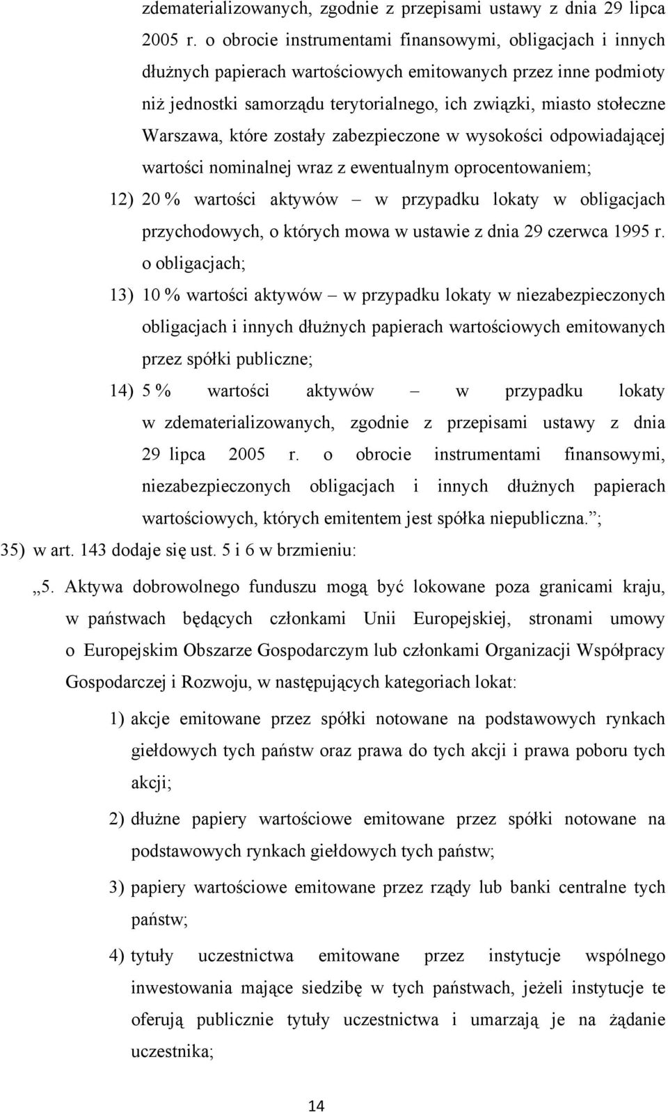 Warszawa, które zostały zabezpieczone w wysokości odpowiadającej wartości nominalnej wraz z ewentualnym oprocentowaniem; 12) 20 % wartości aktywów w przypadku lokaty w obligacjach przychodowych, o