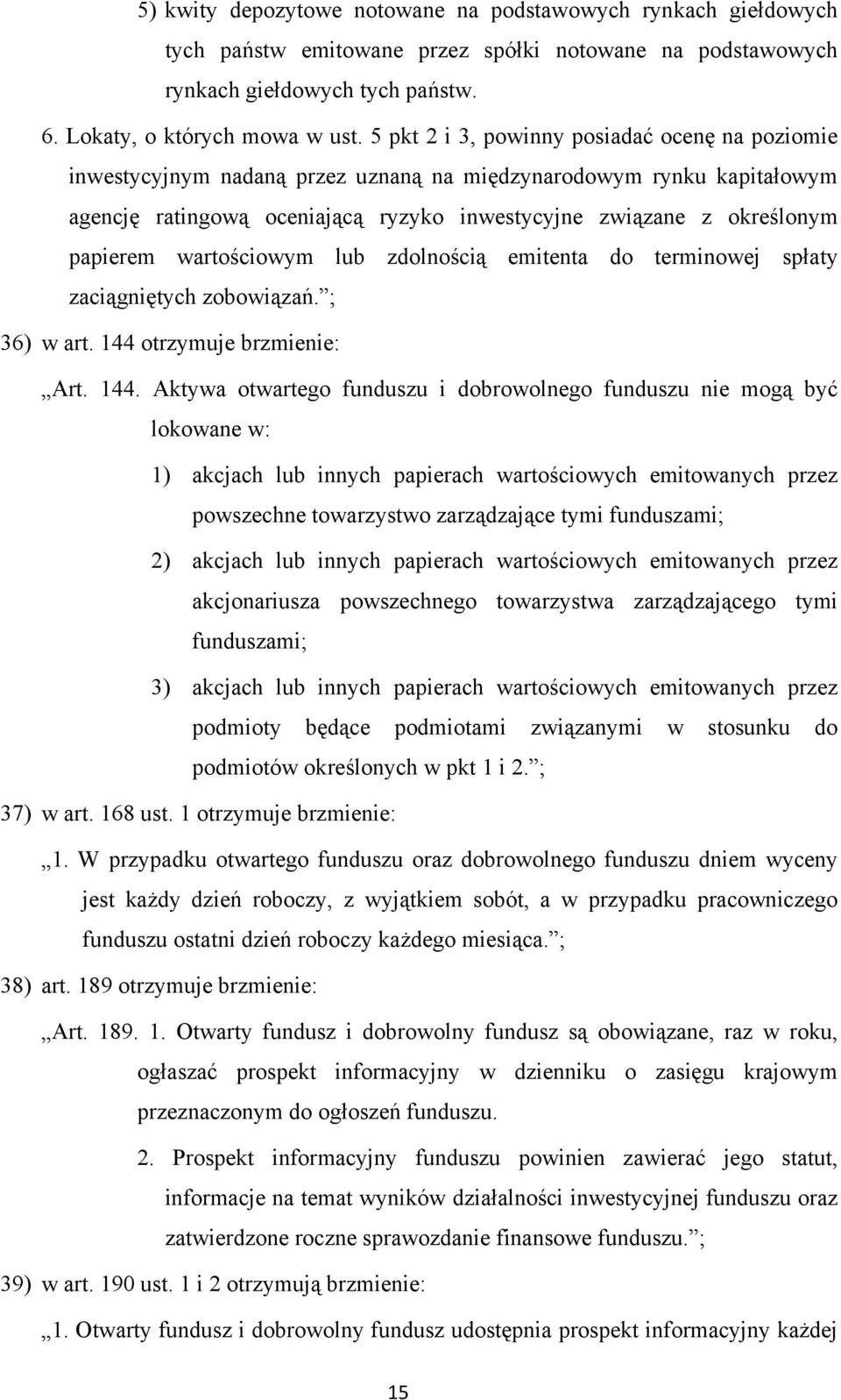 wartościowym lub zdolnością emitenta do terminowej spłaty zaciągniętych zobowiązań. ; 36) w art. 144 