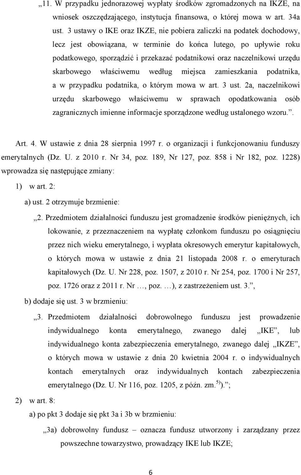 naczelnikowi urzędu skarbowego właściwemu według miejsca zamieszkania podatnika, a w przypadku podatnika, o którym mowa w art. 3 ust.