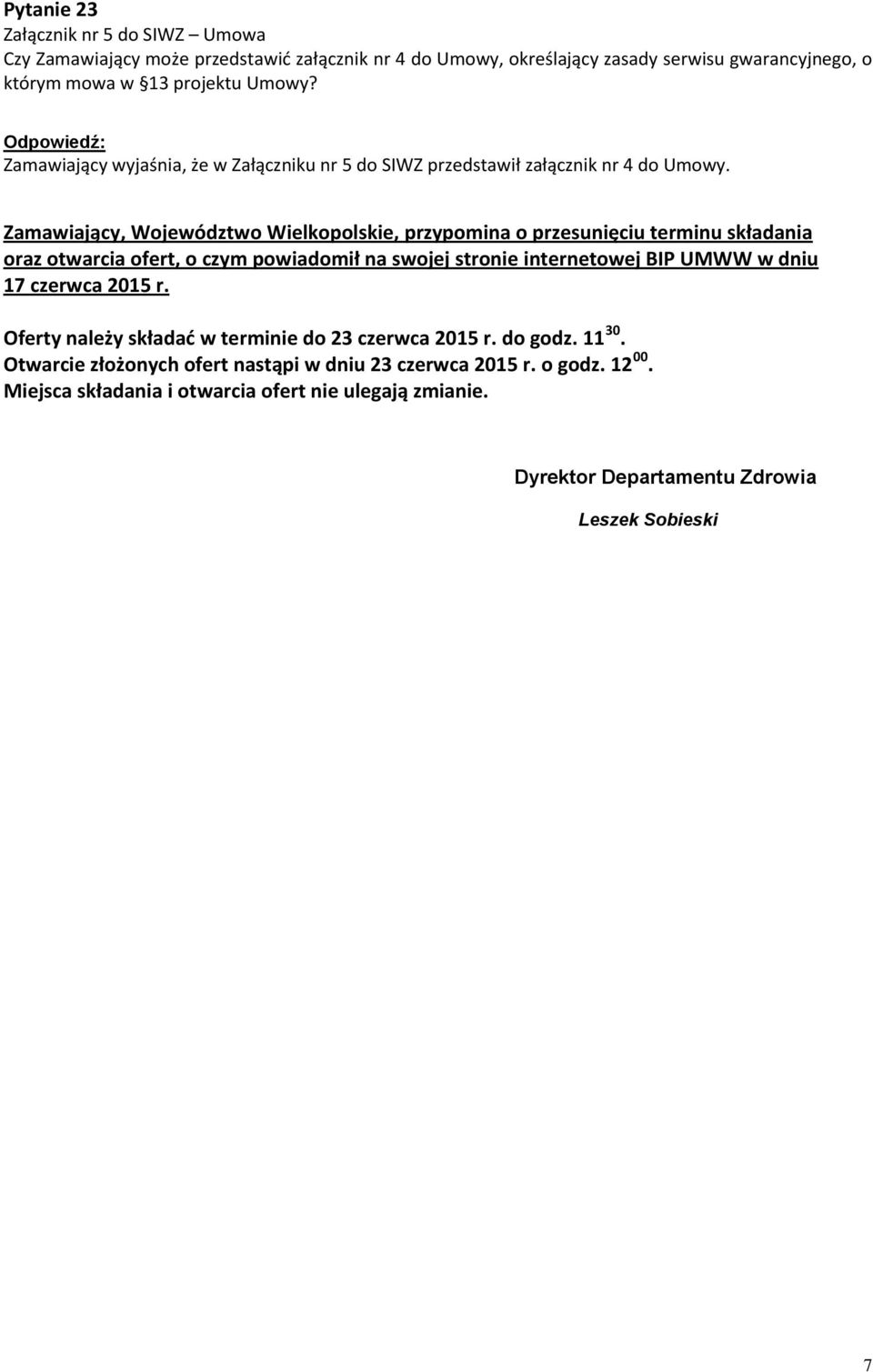 Zamawiający, Województwo Wielkopolskie, przypomina o przesunięciu terminu składania oraz otwarcia ofert, o czym powiadomił na swojej stronie internetowej BIP UMWW w dniu 17